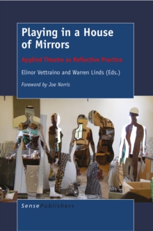 Playing in a House of Mirrors : Applied Theatre as Reflective Practice