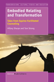 Embodied Relating and Transformation : Tales from Equine-Facilitated Counseling