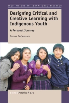 Designing Critical and Creative Learning with Indigenous Youth : A Personal Journey