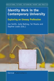 Identity Work in the Contemporary University : Exploring an Uneasy Profession