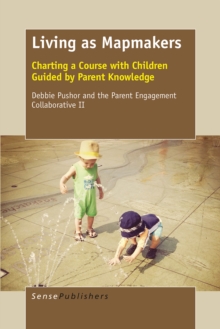 Living as Mapmakers : Charting a Course with Children Guided by Parent Knowledge