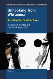 Unhooking from Whiteness : Resisting the Esprit de Corps