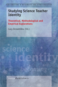 Studying Science Teacher Identity : Theoretical, Methodological and Empirical Explorations