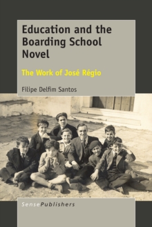 Education and the Boarding School Novel : The Work of Jose Regio