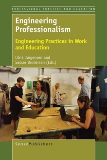 Engineering Professionalism : Engineering Practices in Work and Education