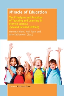 Miracle of Education : The Principles and Practices of Teaching and Learning in Finnish Schools