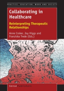 Collaborating in Healthcare : Reinterpreting Therapeutic Relationships