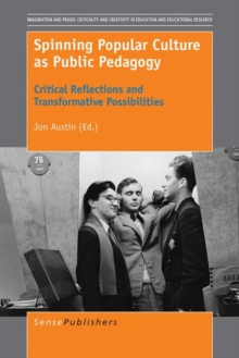 Spinning Popular Culture as Public Pedagogy : Critical Reflections and Transformative Possibilities