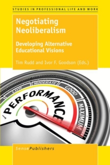 Negotiating Neoliberalism : Developing Alternative Educational Visions