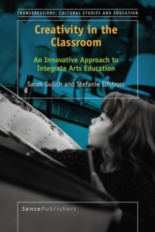 Creativity in the Classroom : An Innovative Approach to Integrate Arts Education