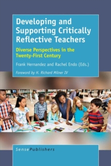 Developing and Supporting Critically Reflective Teachers : Diverse Perspectives in the Twenty-First Century