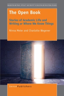 The Open Book : Stories of Academic Life and Writing or Where We Know Things