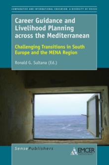 Career Guidance and Livelihood Planning across the Mediterranean : Challenging Transitions in South Europe and the MENA Region