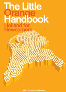 The Little Orange Handbook : Holland for Newcomers, Paperback Book The Little Orange Handbook : Holland for Newcomers, Paperback Book