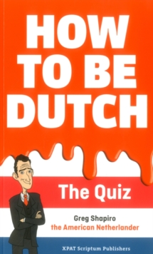 How to be Dutch, Paperback / softback Book How to be Dutch, Paperback / softback Book