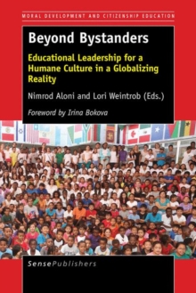 Beyond Bystanders : Educational Leadership for a Humane Culture in a Globalizing Reality