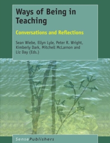 Ways of Being in Teaching : Conversations and Reflections