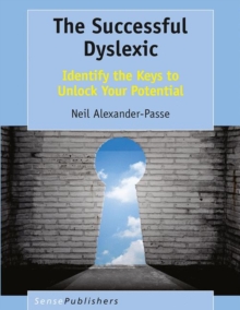 The Successful Dyslexic : Identify the Keys to Unlock Your Potential