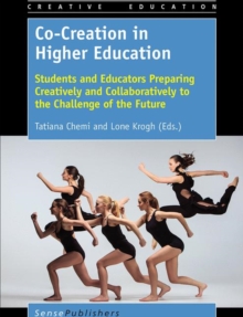 Co-Creation in Higher Education : Students and Educators Preparing Creatively and Collaboratively to the Challenge of the Future