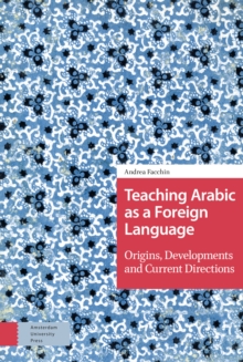 Teaching Arabic as a Foreign Language : Origins, Developments and Current Directions