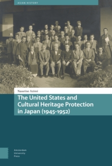 The United States and Cultural Heritage Protection in Japan (1945-1952), Hardback Book The United States and Cultural Heritage Protection in Japan (1945-1952), Hardback Book