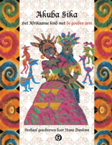 Akuba Sika : Het Afrikaanse kind met de gouden arm