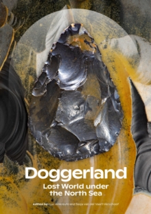 Doggerland : Lost World under the North Sea