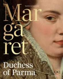 Margaret, Duchess of Parma : The Emperors Daughter Between Power and Image