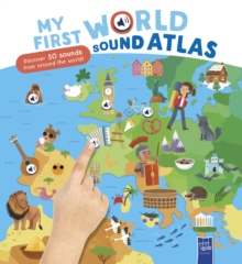 My First World Sound Atlas : My First Sound Atlas