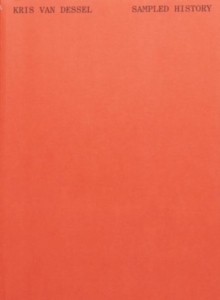 Kris Van Dessel - Sampled History, Paperback / softback Book Kris Van Dessel - Sampled History, Paperback / softback Book
