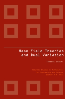 MEAN FIELD THEORIES AND DUAL VARIATION : A Mathematical Profile Emerged in the Nonlinear Hierarchy