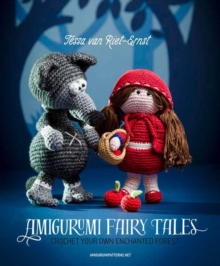 Amigurumi Fairy Tales : Crochet Your Own Enchanted Forest, Paperback Book Amigurumi Fairy Tales : Crochet Your Own Enchanted Forest, Paperback Book