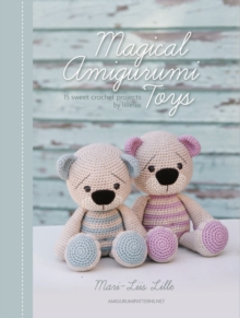 Magical Amigurumi Toys : 15 Sweet Crochet Projects, Paperback Book Magical Amigurumi Toys : 15 Sweet Crochet Projects, Paperback Book