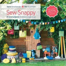 Sew Snappy : 25 Smart Projects You'll Love to Make & Use, Paperback / softback Book Sew Snappy : 25 Smart Projects You'll Love to Make & Use, Paperback / softback Book