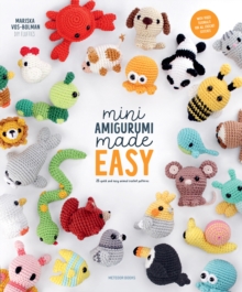 Mini Amigurumi Made Easy : 25 Quick & Easy Animal Crochet Patterns