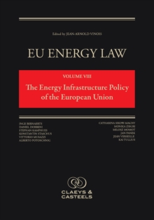 EU Energy Law, Volume VIII: The Energy Infrastructure Policy of the European Union, Hardback Book EU Energy Law, Volume VIII: The Energy Infrastructure Policy of the European Union, Hardback Book