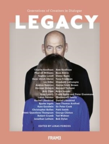 Legacy: Generations of Creatives in Dialogue, Paperback / softback Book Legacy: Generations of Creatives in Dialogue, Paperback / softback Book