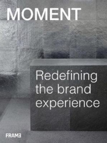 MOMENT : Redefining the Brand Experience