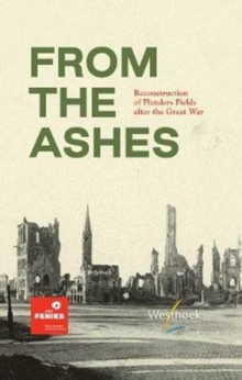 From the Ashes : Reconstruction of Flanders Fields after the Great War