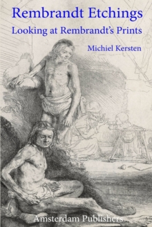 Rembrandt Etchings : Looking at Rembrandt's Prints