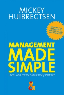 Management Made Simple : Ideas of a former McKinsey Partner