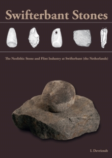 Swifterbant Stones : The Neolithic Stone and Flint Industry at Swifterbant (the Netherlands): from stone typology and flint technology to site function