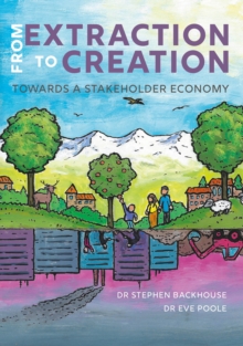 From Extraction to Creation : Towards a Stakeholder Economy