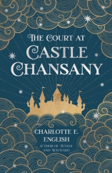 The Court at Castle Chansany : Tales From the Flying Castle