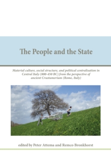 The People and the State : Material culture, social structure, and political centralisation in Central Italy (800-450 BC) from the perspective of ancient Crustumerium (Rome, Italy)