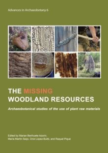 The missing woodland resources : Archaeobotanical studies of the use of plant raw materials