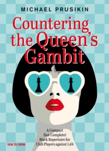 Countering the Queens Gambot : A Compact (but Complete) Black Repertoire for Club Players against 1.d4