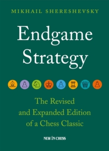 Endgame Strategy : The Revised and Expanded Edition of a Chess Classic