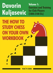 New in Chess The How To Study Chess On Your Own Workbook , Exercises And Training For Club Players (1800 - 2100 Elo)