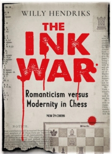 The Ink War : Romanticism versus Modernity in Chess